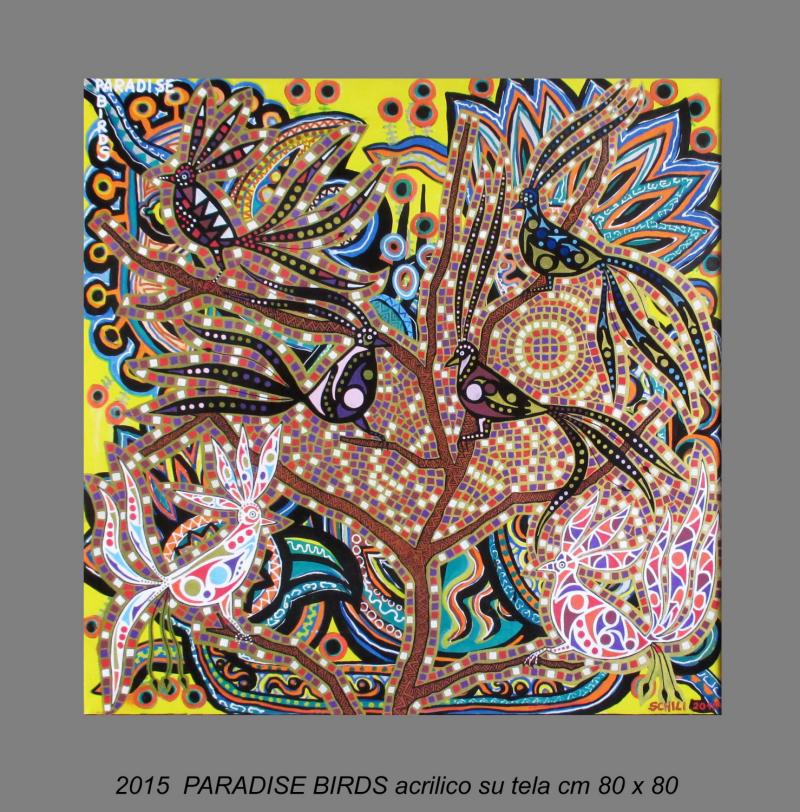2015  PARADISE BIRDS acrilico su tela cm 80 x 80 ..........euro 800